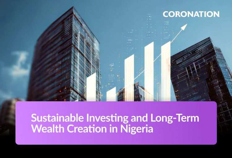 Sustainable Investing and Long-Term Wealth Creation in Nigeria